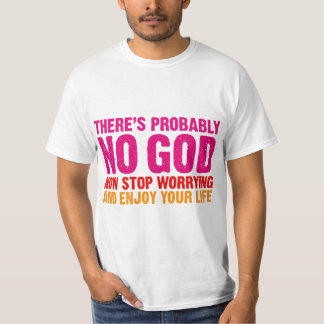 Es gibt vermutlich keinen Gott, stoppen jetzt sich T-Shirt
