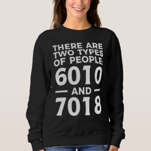 Es gibt zwei Arten von Menschen 6010 und 7018 Weld Sweatshirt
