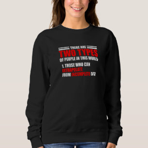 Es gibt zwei Arten von Menschen auf dieser Welt  S Sweatshirt