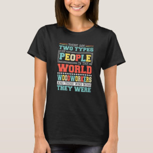 Es gibt zwei Arten von Menschen in diesem Weltwald T-Shirt
