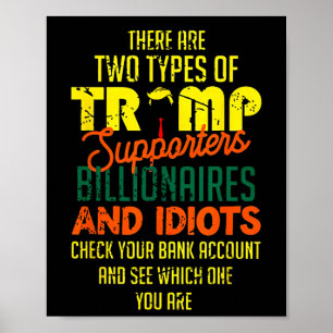 Es gibt zwei Arten von Trump-Anhängern Milliardär Poster