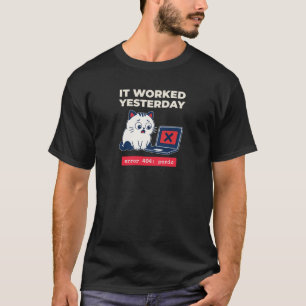 Es hat gestern funktioniert Lustiges Programmierer T-Shirt