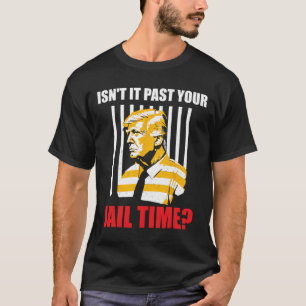 Es hat Ihre Gefängniszeit lustig Sarcastic Anti-Tr T-Shirt