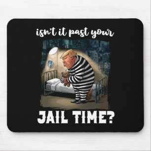 Es hat Ihre Gefängniszeit lustige Comedy Anti-Trum Mousepad