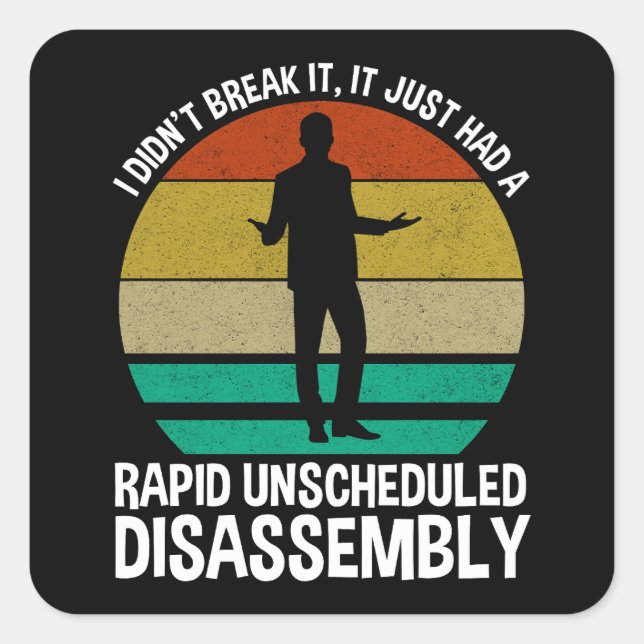 Es hatte eine schnelle, ungeplante Demontage Quadratischer Aufkleber (Vorderseite)