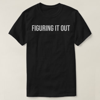 Es herausfinden Mutmacher-Mindest-Typografie-Zitat T-Shirt