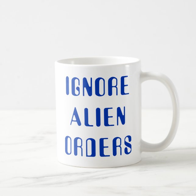 Es ignoriert Alien Orders Tasse (Rechts)
