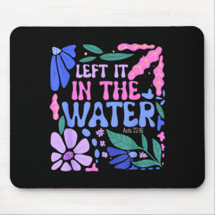 Es im Wasser gelassen Tauf-Christ getauft Bo Mousepad