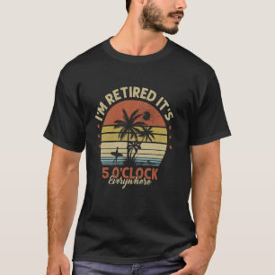 Es ist 5 Uhr überall Ruhestand Lustig Sommer T-Shirt