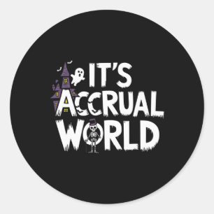 Es ist Accrual World Design Funny Accountant Hallo Runder Aufkleber
