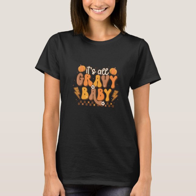 Es ist All Gravy Baby Erntedank Dinner T-Shirt (Vorderseite)