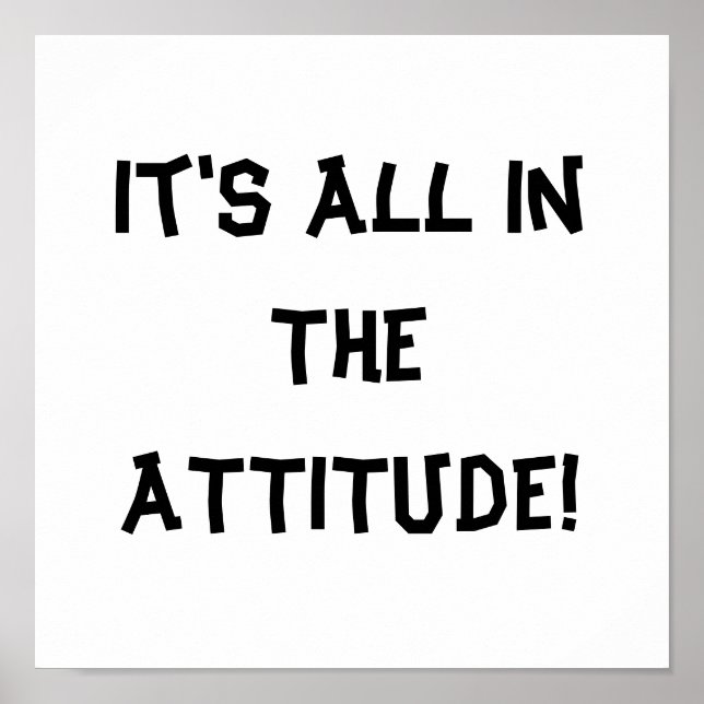 Es ist alles in der ATTITUDE! Drucken Poster (Vorne)