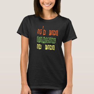 Es ist alles in Ordnung ist ein schöner Sarcasm T-Shirt