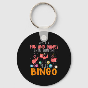 Es ist alles nur Spaß und Spiel, bis jemand Bingo Schlüsselanhänger