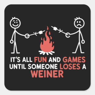 Es ist alles Spaß und Spiel, bis jemand ein Würstc Quadratischer Aufkleber