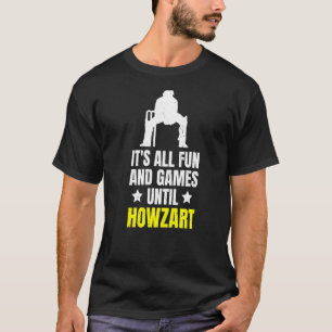 Es ist alles Spaß und Spiele bis Howzart Angebot f T-Shirt