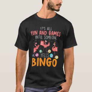 Es ist alles Spaß und Spiele, bis jemand Yells Bin T-Shirt