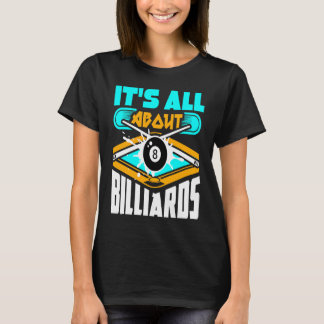 Es ist alles über Billard Billard Pool Billard Pla T-Shirt