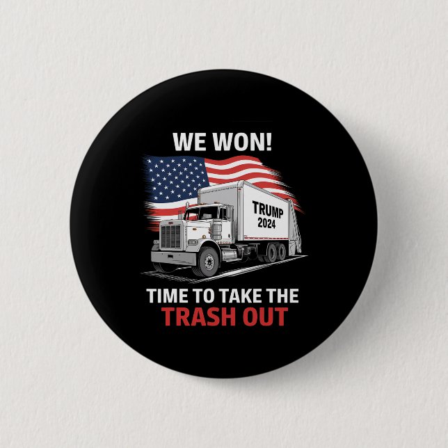 Es ist an der Zeit, den Müll zu beseitigen - Trump Button (Vorderseite)