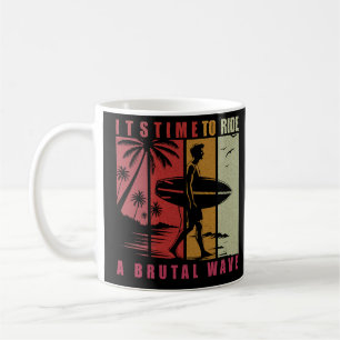 Es ist an der Zeit, eine Brutalwelle zu reiten - e Kaffeetasse