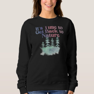 Es ist an der Zeit, wieder in die Natur im Freien Sweatshirt