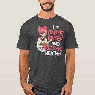 Es ist Anime Ramen und Sketching Anime Merch 376 T-Shirt