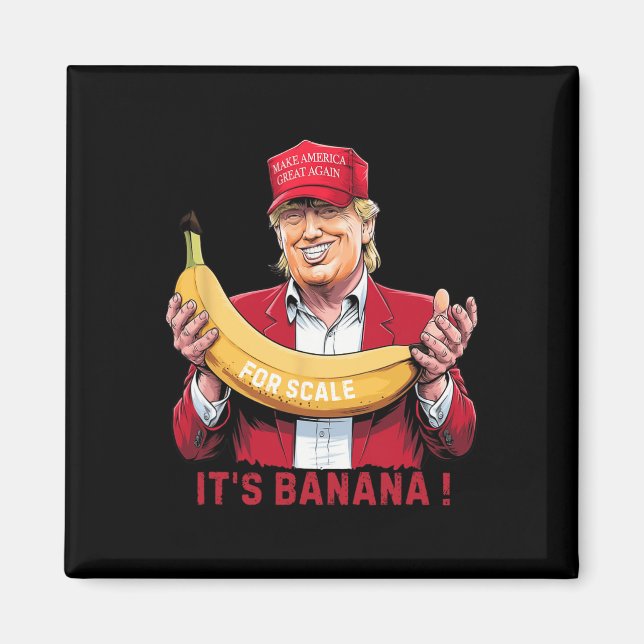 Es ist Banana (für Maßstab) Starship Funny Trump T Magnet (Vorne)