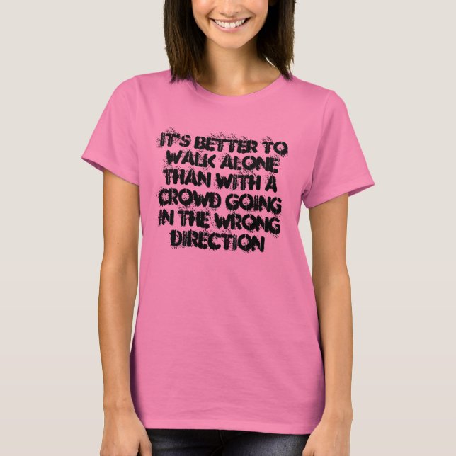 Es ist besser, allein zu gehen T-Shirt (Vorderseite)