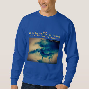 Es ist besser, allein zu sein als in schlechter Ge Sweatshirt
