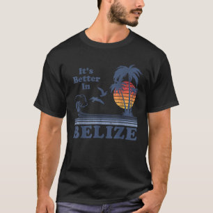 Es ist besser in Belize Beach Urlaub Retro Vintag T-Shirt