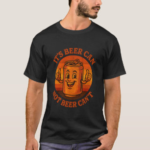 Es ist Bier Dose Nicht Bier Dose kannu2019t Retro T-Shirt