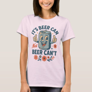 Es ist Bier Dose, Nicht Bier Kann Nicht – Lustige T-Shirt