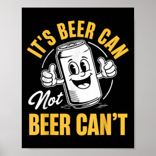Es ist Bier kann nicht Bier kann nicht Lustig Trin Poster