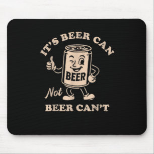 Es ist Bier kann nicht Bier kann nicht Lustige Par Mousepad