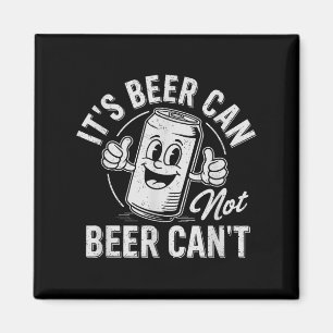 Es ist Bier kann nicht Bier kann nicht motivierend Magnet