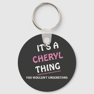 Es ist... Cheryl, was man nicht verstehen würde Schlüsselanhänger