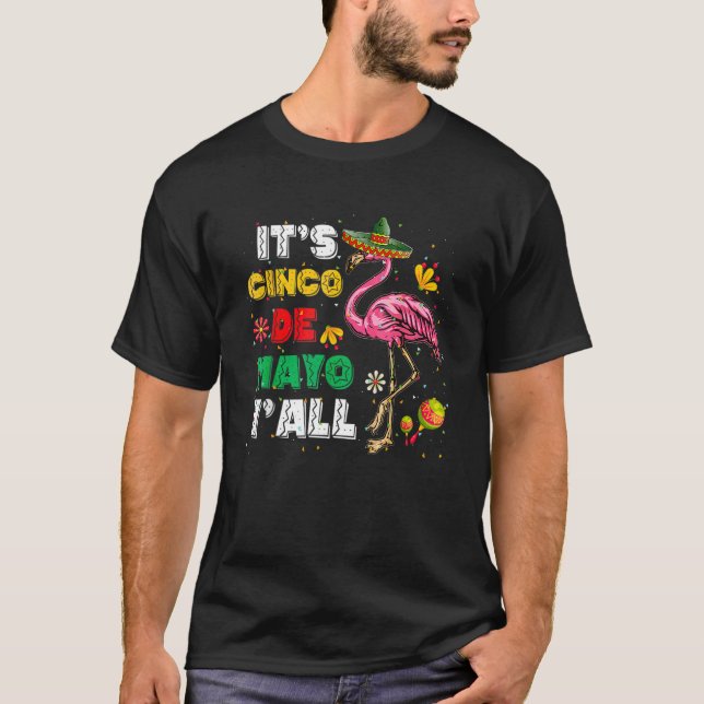 Es ist Cinco De Mayo Y'all Flamingo Cinco De Mayo T-Shirt (Vorderseite)