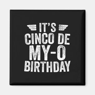 Es ist Cinco De My-o Geburtstag Shirt Cinco De May Magnet