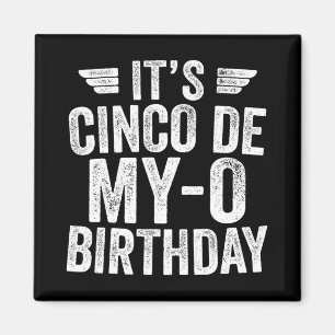 Es ist Cinco De My-o Geburtstags-Shirt Cinco De Ma Magnet