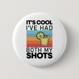 Es ist Cool, dass ich beide meine Shots Funny Tequ Button