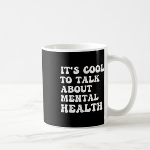 Es ist Cool, über das Bewusstsein für psychische G Kaffeetasse
