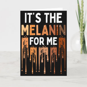 Es ist das Melanin für mich melaniert Schwarze Ges Karte