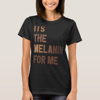 Es ist das Melanin für mich, schwarz melanierte Fr T-Shirt