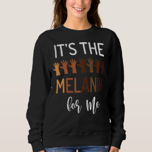 Es ist das Melanin für mich Schwarzer Stolz Bhm Af Sweatshirt