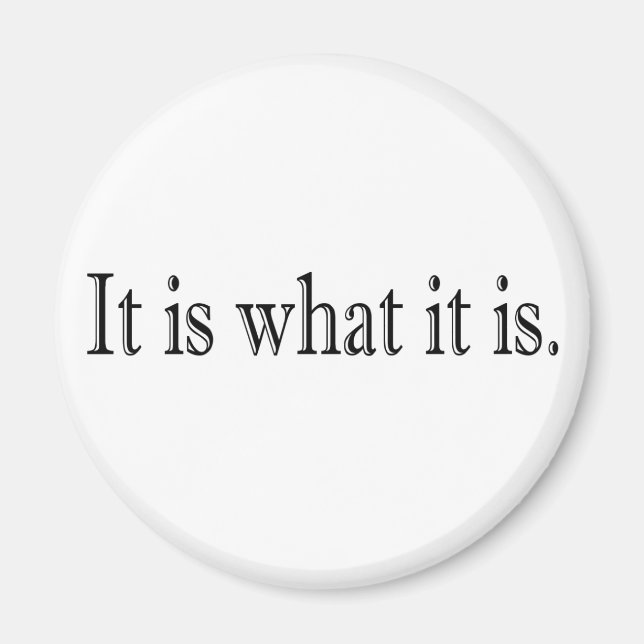 Es ist das, was es ist magnet (Vorne)