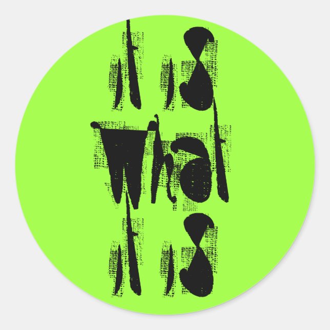 Es ist das, was es ist runder aufkleber (Vorderseite)