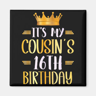 Es ist der 16. Geburtstag meines Cousins Alles Gut Magnet
