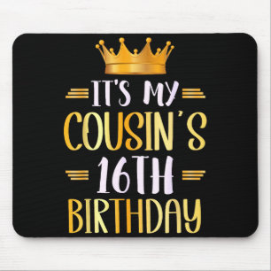 Es ist der 16. Geburtstag meines Cousins Herzliche Mousepad