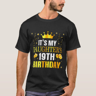 Es ist der 19. Geburtstag meiner Tochter Herzliche T-Shirt