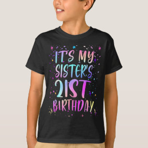 Es ist der 21. Geburtstag meiner Schwester Buntes T-Shirt